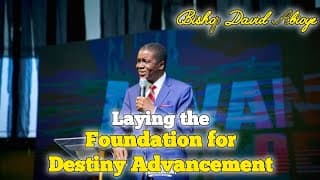 LAYING FOUNDATION FOR DESTINY ADVANCEMENT - Bishop David Abioye | ADVANCING YOUR DESTINY | 27-12-24