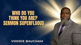Who Do You Think You Are Before a Holy God? | Voddie Baucham