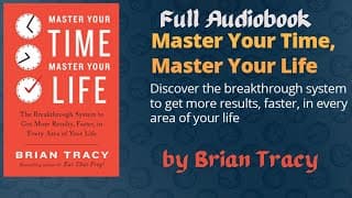 Master Your Time, Master Your Life by Brian Tracy Full Audiobook