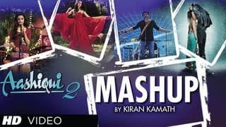 AASHIQUI 2 MASHUP FULL SONG | KIRAN KAMATH | BEST BOLLYWOOD MASHUPS