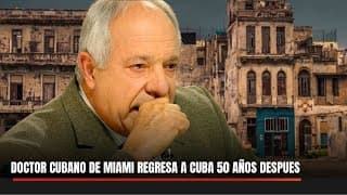 DOCTOR CUBANO DE MIAMI REGRESA A CUBA 50 AÑOS DESPUES