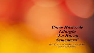 Escuela de Pastoral 2do Grado Leccion 45 La Interaccion entre Dios y el Hombre