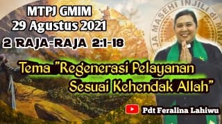 MTPJ GMIM MINGGU 29 Agustus 2021. 2 Raja-raja 2 : 1 - 18. Regenerasi Pelayanan Sesuai Kehendak Allah