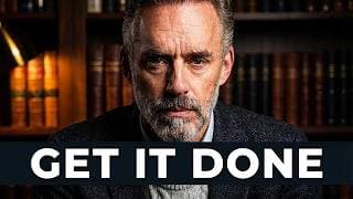 Jordan Peterson: "Force Yourself to Get Things Done"