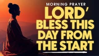 Start Your Day with God’s Blessings | Powerful Morning Prayer