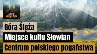 Góra Ślęża - Miejsce kultu Słowian. Centrum polskiego pogaństwa