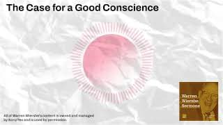 The Case for a Good Conscience | Warren Wiersbe Sermons