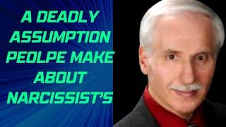 A Deadly Assumption People Make About Narcissist’s!