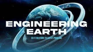 ENGINEERING EARTH:  Sci-fi Solutions to Earth's Problems | 4K Documentary