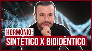 Como saber se o hormônio é sintético ou bioidêntico? | Dr Ítalo Rachid