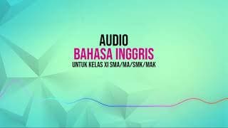 AUDIO BAHASA INGGRIS UNTUK KELAS XI SMA/MA/SMK/MAK