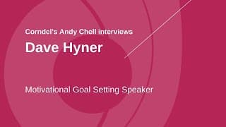 Corndel's Andy Chell interviews Dave Hyner, Motivation goal setting speaker