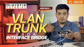VLAN TRUNK Pada Interface Bridge - MIKROTIK TUTORIAL [ENG SUB]