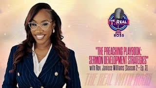 "The Preaching Playbook: Sermon Development Strategies" with Rev. Janiece Williams (Season 2 •Ep. 3)