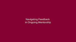 Navigating Feedback in Ongoing Mentorship