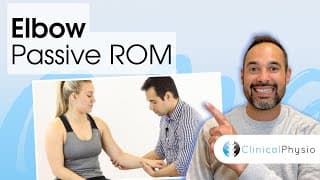 Elbow Passive Range of Motion / Movement | Clinical Physio Premium