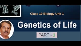 Revised Class 10 Biology Unit 1 Genetics of Life (Part 1of 3)