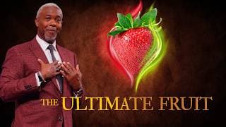 The Ultimate Fruit | Bishop Dale C. Bronner