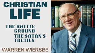 Christian Life | the battle ground the satan's tactics | warren wiersbe