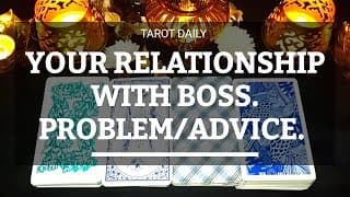 TAROT READING "YOUR RELATIONSHIP WITH BOSS_ PROBLEM/ADVICE"