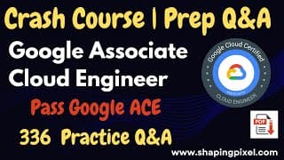 Google ACE Crash Course | Practice Q&A | Pass Google Associate Cloud Engineer Exam