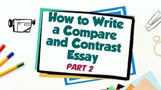 How to Write a Compare and Contrast Essay | Part 2