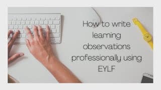 How To Write Observations Using EYLF Made Easy!
