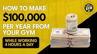 How to Make $100,000 Per Year From Your Gym (While Working 4 Hours a Day)