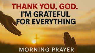 It’s Time to Thank God — Speak This  POWERFUL Morning Gratitude Prayer to Shift Your Day