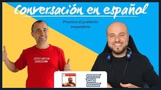 CONVERSACIÓN para practicar el PRETÉRITO IMPERFECTO (con Sergi Martín)
