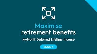MyNorth Deferred Lifetime Income: Maximise retirement benefits