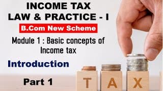 Introduction | Part 1 | Basic Concept of Income Tax | Income Tax law & Practice I | B.Com NEP Scheme