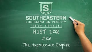 HIST 102 #23 - The Napoleonic Empire