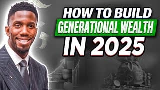 How To Build Generational Wealth In 2025