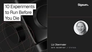 10 Experiments to Run Before You Die with Liz Obermaier | Sigsum 2025