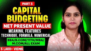 Capital Budgeting | Investment Decision | Techniques | Net Present Value | NPV | BBA | B.Com | MBA
