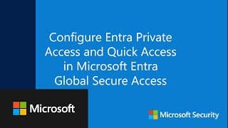 Configure Entra Private Access and Quick Access in Microsoft Entra Global Secure Access