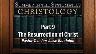 The Resurrection of Christ | Jesse Randolph | Christology (Part 9) - 8.18.24 PM