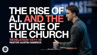 The Rise of AI and the Future of the Church | Revelation 13:11-18 | Austin Hamrick
