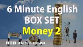 BOX SET: 6 Minute English - 'Money 2' English mega-class! 30 minutes of new vocab!