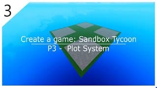 Sandbox Tycoon Tutorial: P3 - Plot system (Roblox Studio)