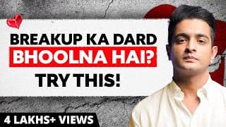 5 EASY Steps To Overcome A Breakup - Breakup Motivation in Hindi | Ranveer Allahbadia