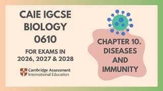 10. Diseases and Immunity (Cambridge IGCSE Biology 0610 for exams in 2023, 2024 and 2025)