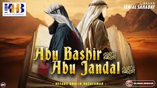 Kisah Sahabat Nabi ﷺ Ke-74: Abu Bashir رضي الله عنه & Abu Jandal رضي الله عنه | Khalid Basalamah