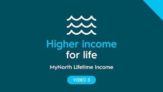 MyNorth Lifetime Income: Higher income for life