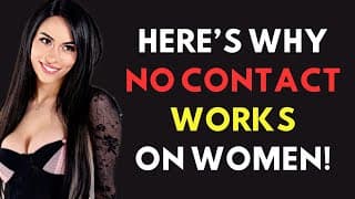 MUST WATCH - Here’s Why No Contact Works on Women Everytime! | Female Psychology
