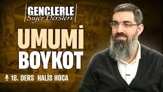 Zulüm ve Düşmanlık Antlaşması: Muhasara | Gençlerle Siyer Dersleri 18 | Halis Bayancuk Hoca