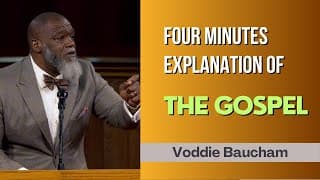 The Gospel in a Nutshell: Voddie Baucham’s 4-Minute Explanation
