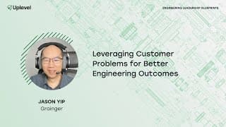 Leveraging Customer Problems for Better Engineering Outcomes