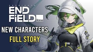 Full Story of New Characters in Endfield Beta II